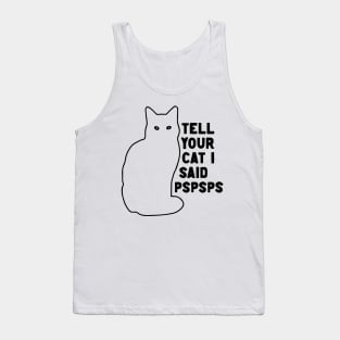 Tell Your Cat I Said Pspsps v2 Tank Top